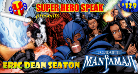 Superhero Speak #129 Eric Dean Seaton